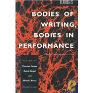Bodies of Writing, Bodies in Performance by Foster, Thomas; Siegel, Carol; Berry, Ellen E., 9780814726471