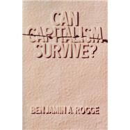 CAN CAPITALISM SURVIVE? by Rogge, Benjamin A., 9780913966471
