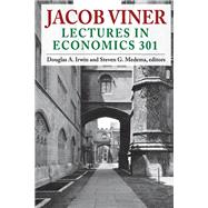 Jacob Viner: Lectures in Economics 301 by Irwin,Douglas A., 9781138526471