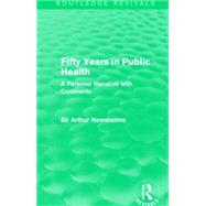 Fifty Years in Public Health by Newsholme, Arthur, Sir, 9781138906471
