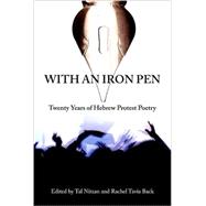 With an Iron Pen: Twenty Years of Hebrew Protest Poetry by Nitzan, Tal; Back, Rachel Tzvia, 9781438426471
