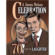 A Jimmy Nelson Celebration by Ladshaw, Tom; Engesser, Marjorie, 9781507586471