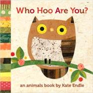 Who Hoo Are You? An Animals Book by Kate Endle by Endle, Kate, 9781570616471
