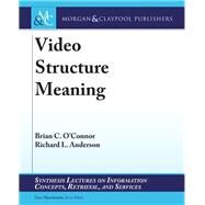 Video Structure Meaning by O'Connor, Brian C.; Anderson, Richard L., 9781681736471