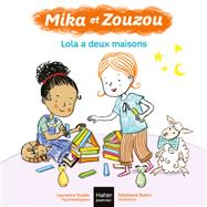 Mika et Zouzou - Lola a deux maisons 3/5 ans by Laurence Dudek, 9782401076471
