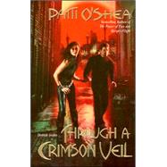 Through a Crimson Veil by O'Shea, Patti, 9780505526472