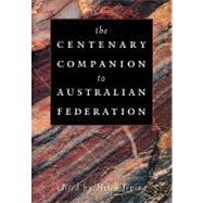 The Centenary Companion to Australian Federation by Edited by Helen Irving, 9780521126472