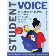 Student Voice Teacher's Special: 100 Teen Essays + 35 Ways  to Teach Argument Writing from The New York Times Learning Network by Schulten, Katherine, 9781324016472