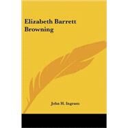 Elizabeth Barrett Browning by Ingram, John H., 9781430496472