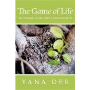 The Game of Life: To Inspire, Give Hope and Strength by Dee, Yana, 9781452036472