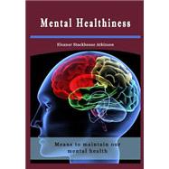 Mental Healthiness by Atkinson, Eleanor Stackhouse, 9781505596472