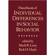 Handbook of Individual Differences in Social Behavior by Leary, Mark R.; Hoyle, Rick H., 9781593856472