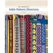 The Weaver's Inkle Pattern Directory by Dixon, Anne; Van Der Hoogt, Madelyn, 9781596686472