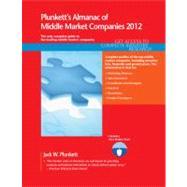 Plunkett's Almanac of Middle Market Companies 2012: The Only Comprehensive Guide to American Middle Market Companies by Plunkett, Jack W.; Plunkett, Martha Burgher; FryeWeaver, Addie K.; Steinberg, Jill; Beeman, Keith, III, 9781608796472