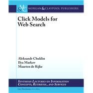 Click Models for Web Search by Chuklin, Aleksandr; Markov, Ilya; De Rijke, Maarten, 9781627056472