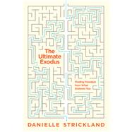 The Ultimate Exodus by Strickland, Danielle, 9781631466472
