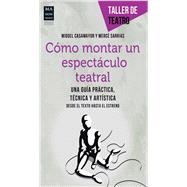 Cmo montar un espectculo teatral by Casamayor, Miguel; Sarrias, Merc, 9788415256472