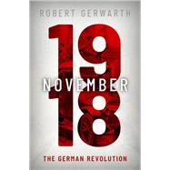 November 1918 The German Revolution by Gerwarth, Robert, 9780199546473