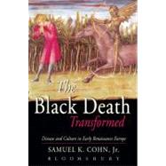 The Black Death Transformed Disease and Culture in Early Renaissance Europe by Cohn, Jr., Samuel K., 9780340706473