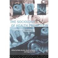 The Sociology of Health Promotion: Critical Analyses of Consumption, Lifestyle and Risk by Bunton,Robin;Bunton,Robin, 9780415116473