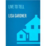 Live to Tell A Detective D. D. Warren Novel by GARDNER, LISA, 9780525486473