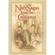 Nart Sagas from the Caucasus by Colarusso, John, 9780691026473
