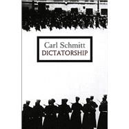 Dictatorship by Schmitt, Carl, 9780745646473