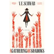 A Gathering of Shadows A Novel by Schwab, V. E., 9780765376473
