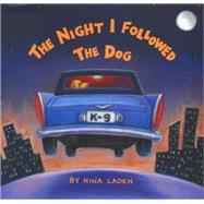 The Night I Followed the Dog by Laden, Nina, 9780811806473