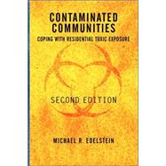 Contaminated Communities: Coping With Residential Toxic Exposure, Second Edition by Edelstein,Michael R, 9780813336473