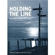 Holding the Line: How Britain's Railways Were Saved by Faulkner, Richard; Austin, Chris, 9780860936473