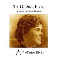 The Old Stone House by Woolson, Constance Fenimore, 9781507636473
