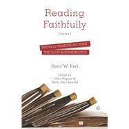 Reading Faithfully by Frei, Hans W.; Higton, Mike; Bowald, Mark Alan, 9780227176474