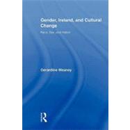 Gender, Ireland and Cultural Change: Race, Sex and Nation by Meaney; Gerardine, 9780415896474