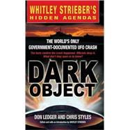 Dark Object The World's Only Government-Documented UFO Crash by Ledger, Don; Styles, Chris; Strieber, Whitley; Strieber, Whitley, 9780440236474