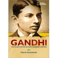 World History Biographies: Gandhi The Young Protestor Who Founded A Nation by WILKINSON, PHILIP, 9780792236474