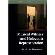 Musical Witness and Holocaust Representation by Wlodarski, Amy Lynn, 9781107116474
