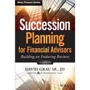 Succession Planning for Financial Advisors, + Website Building an Enduring Business by Grau, David, 9781118866474