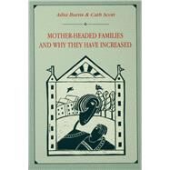 Mother-headed Families and Why They Have Increased by Burns,Ailsa, 9781138976474