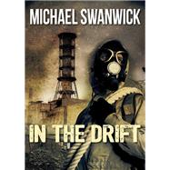 In the Drift by Michael Swanwick, 9781504036474
