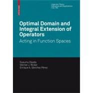 Optimal Domain and Integral Extension of Operators by Okada, Susumu; Ricker, Werner; Perez, Enrique A. Sanchez, 9783764386474