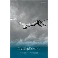 Trusting Enemies by Wheeler, Nicholas J., 9780199696475