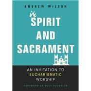 Spirit and Sacrament by Wilson, Andrew, 9780310536475