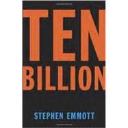 Ten Billion by EMMOTT, STEPHEN, 9780345806475