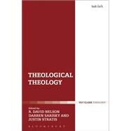 Theological Theology Essays in Honour of John Webster by Nelson, R. David; Sarisky, Darren; Stratis, Justin, 9780567426475
