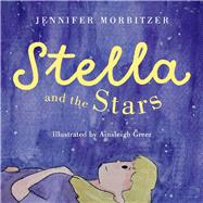 Stella and the Stars by Morbitzer, Jennifer; Greer, Ainsleigh, 9781098376475