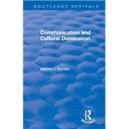 Revival: Communication and Cultural Domination (1976) by Schiller,Herbert I., 9781138896475