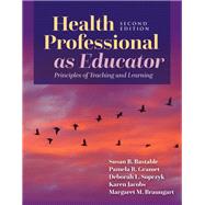 Health Professional as Educator by Susan B. Bastable; Deborah Sopczyk; Pamela Gramet; Karen Jacobs, 9781284186475