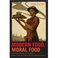 Modern Food, Moral Food by Veit, Helen Zoe, 9781469626475