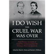 I Do Wish This Cruel War Was Over by Christ, Mark K.; Williams, Patrick G., 9781557286475